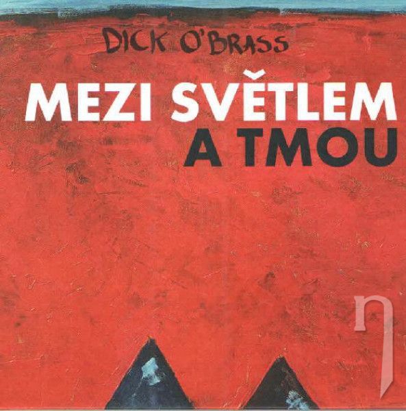 CD - Dick O brass : Mezi světlem a tmou