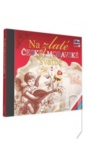 CD - Na zlaté české a moravské svatbě 2
