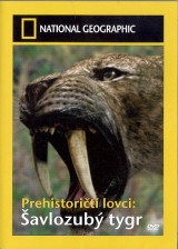 DVD Film - Prehistoričtí lovci: Šavlozubý tygr