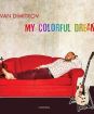 IVAN DIMITROV - My Colorful Dream