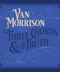 Van Morrison : Three Chords & The Truth